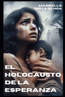 El Holocausto De La Esperanza: Una novela de misterio, suspenso y crimen (HISTORIAS DE AMOR Y MUERTE) (Spanish Edition) B0CMLYXFMG Book Cover