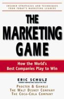 The Marketing Game : How The World's Best Companies Play To Win 1580622224 Book Cover