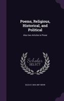 Poems, religious, historical, and political: also two articles in prose 3337370535 Book Cover