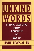 Unkind Words: Ethnic Labeling from Redskin to WASP 0897892178 Book Cover