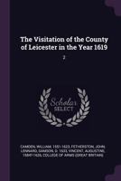 The Visitation of the County of Leicester in the Year 1619: 2 1378275217 Book Cover