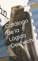 El Catálogo de la Lógica Deshecha B0G2HWFWZ8 Book Cover