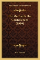 Die Mechanik Des Geisteslebens (1910) 027020802X Book Cover