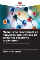Mécanisme réactionnel et nouvelles applications de certaines réactions organiques 6209456006 Book Cover