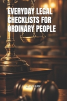 EVERYDAY LEGAL CHECKLISTS FOR ORDINARY PEOPLE B0GJZYXRCQ Book Cover