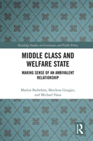 Middle Class and Welfare State: Making Sense of an Ambivalent Relationship 1032474645 Book Cover