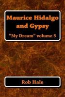 Maurice, Hidalgo, and Gypsy: My Dream 1499381530 Book Cover