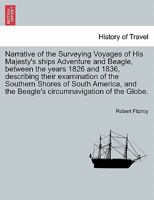 Narrative Of The Surveying Voyages Of His Majesty's Ships Adventure And Beagle, Between The Years 1826 And 1836: Proceedings Of The First Expedition, ... Under The Command Of Captain P. Parker King 1241489416 Book Cover