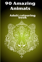 90 Amazing Animals Adult colouring book B09SFM97JQ Book Cover