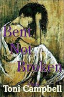 Bent Not Broken 1403376417 Book Cover