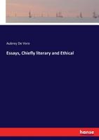Essays, Chiefly Literary and Ethical 3337423752 Book Cover