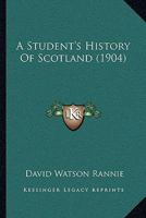 A Student's History of Scotland (Classic Reprint) 1437468772 Book Cover