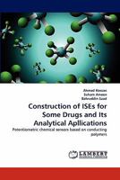 Construction of ISEs for Some Drugs and Its Analytical Apllications: Potentiometric chemical sensors based on conducting polymers 3844321705 Book Cover