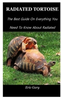 Radiated Tortoise: The Best Guide On Everything You Need To Know About Radiated Tortoise. B08QWFDKXM Book Cover