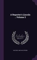 A Reporter's Lincoln .. Volume 2 1359567186 Book Cover