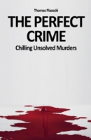 The Perfect Crime: Chilling Unsolved Murders B0FHNDS5V9 Book Cover