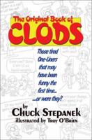 The Original Book of Clods: Those Tired One-Liners That May Have Been Funny the First Time... ...or Were They? 0595273823 Book Cover