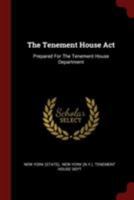 The Tenement House ACT: Prepared for the Tenement House Department 0353527785 Book Cover