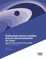 Explorando futuros posibles para la democratización en Cuba: Segundo panel multidimensional 2023 (Spanish Edition) 6076996404 Book Cover