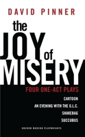 The Joy of Misery: Four One-Act Plays 1849433852 Book Cover