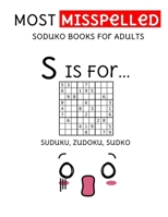 MOST Misspelled Soduko Books For Adults: suduko, sodoku, zudoku, sudko puzzle books for adults B08B7G4452 Book Cover