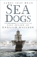 Sea Dogs: Life Aboard an English Galleon 180399181X Book Cover