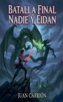 Batalla Final Nadie Y Eidan (Trilogía de Nadie) (Spanish Edition) B0G64N3XH2 Book Cover