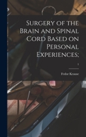 Surgery of the Brain and Spinal Cord Based on Personal Experiences;; 1 1013889304 Book Cover