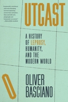 Outcast: A History of Leprosy, Humanity, and the Modern World 1644454068 Book Cover