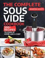 The Complete Sous Vide Cookbook: 200+ Recipes to Cook at Home Like a Chef 1721552200 Book Cover