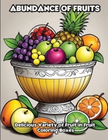 Abundance of fruits: Delicious Variety of Fruit in Fruit Coloring Boxes B0CVZBTHW4 Book Cover