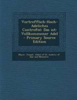 Vortrefflich-Hoch-Adeliches Controfeé: Das ist: Vollkommener Adel 0274702266 Book Cover