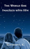 The World She Imagines with Him B09SZ9X5DS Book Cover