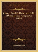 A Study Of The Life History And Habits Of Chaetopterus Variopedatus (1906) 1437468985 Book Cover