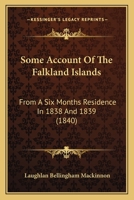 Some Account of the Falkland Islands: From a Six Months' Residence in 1838 and 1839 1120751039 Book Cover