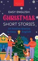 Christmas Short Stories in Easy English: 10 Festive Stories in Easy English (English Language Readers) B0CLC83Y2P Book Cover