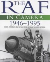 The Raf in Camera 1946-1995: Archive Photographs from the Public Record Office and the Ministry of Defence (The RAF in Camera Series) 0750910569 Book Cover