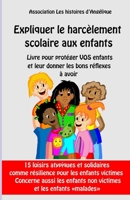 Expliquer le harc�lement scolaire aux enfants-Livre pour prot�ger vos enfants et leur donner les bons r�flexes � avoir B08C7G2GKG Book Cover