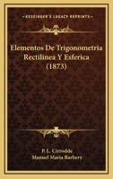 Elementos De Trigonometria Rectilinea Y Esferica (1873) 1168350069 Book Cover