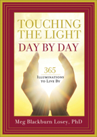 Touching the Light, Day by Day: 365 Illuminations to Live By 1578635276 Book Cover