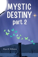 MYSTIC DESTINY: Part 2 B0CQTVTDQ1 Book Cover