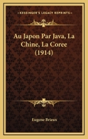 Au Japon Par Java, La Chine, La Coree (1914) 1160306273 Book Cover