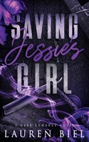 Saving Jessie's Girl : A Dark Romance Novel 1959618636 Book Cover
