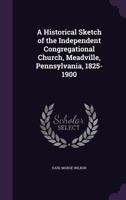 A Historical Sketch of the Independent Congregational Church 0469078049 Book Cover