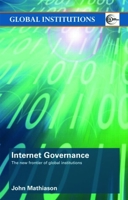 Internet Governance: The New Frontier of Global Institutions 0415774039 Book Cover