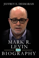 Mark Levin: A Tale of Vision and Valor - A Journey of Courage, Conviction, and Legacy B0CG8FG2GF Book Cover