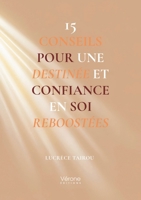 15 conseils pour une destinée et confiance en soi reboostées B0FR4DMQTS Book Cover