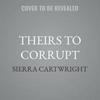 Theirs to Corrupt B0H5G1BDBP Book Cover