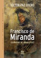 Francisco de Miranda: ¿Soñador de absolutos? 9588293804 Book Cover
