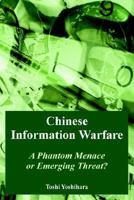 Chinese information warfare: A phantom menace or emerging threat? 1410217965 Book Cover